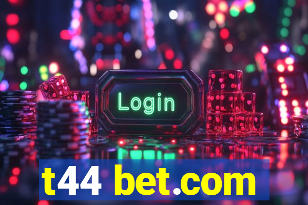 t44 bet.com